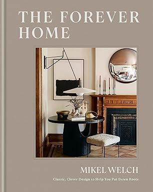 The Forever Home: Classic, Clever Design to Help You Put Down Roots Hardcover – October 14, 2025